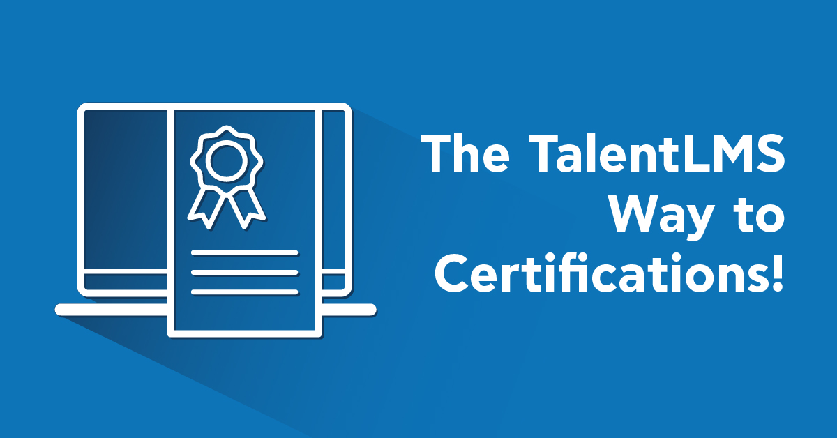 TalentLMS Certifications: A Guide To Confirming Your Training Results