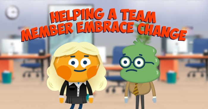 Helping a Team Member Embrace Change