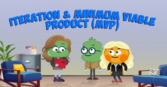 Iteration and Minimum Viable Product (MVP)