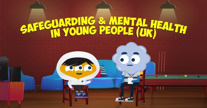 Safeguarding and Mental Health in Young People (UK)