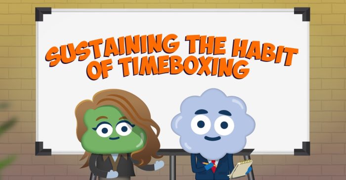 Sustaining the Habit of Timeboxing