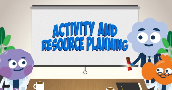Activity and Resource Planning