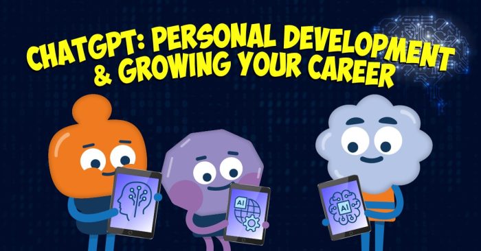 ChatGPT: Personal Development and Growing Your Career