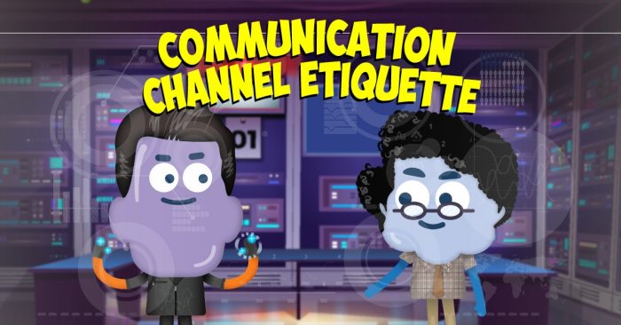 Communication Channel Etiquette
