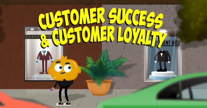 Customer Success & Customer Loyalty