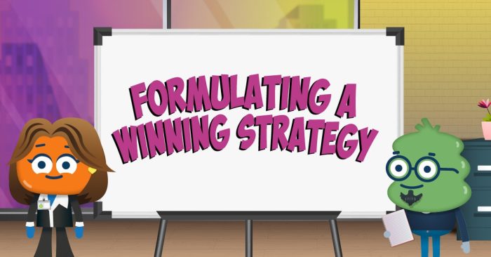 Formulating a Winning Strategy