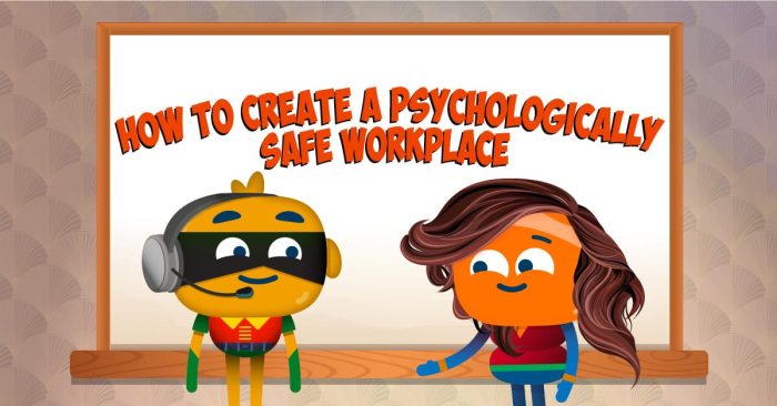 How to Create a Psychologically Safe Workplace