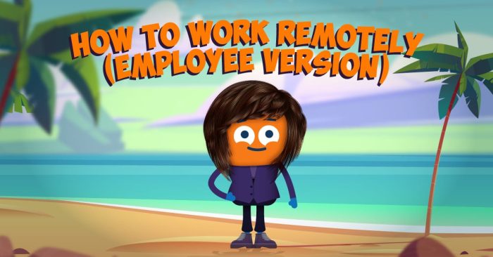 How to Work Remotely (Employee Version)