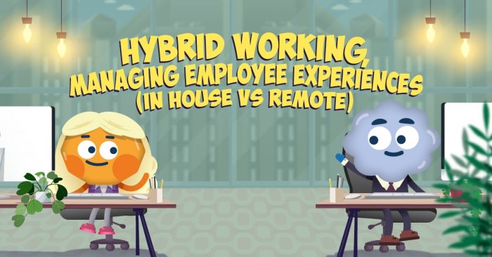 Hybrid Working: Managing Employee Experiences (In-House vs. Remote)