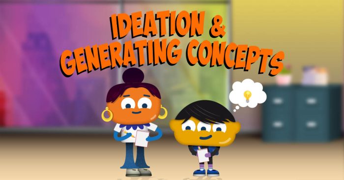 Ideation and Generating Concepts