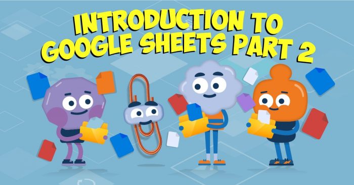 Introduction to Google Sheets Part 2