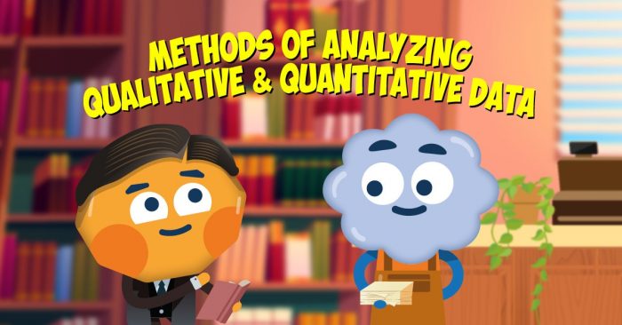Methods of Analyzing Qualitative & Quantitative Data