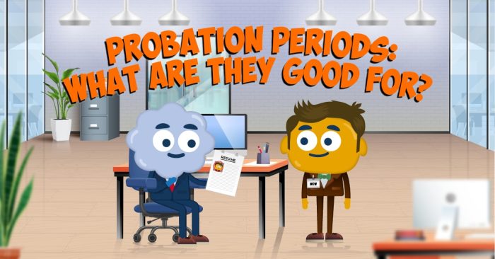 Probation Periods: What Are They Good For?