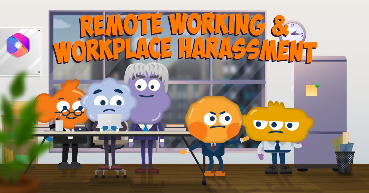 Remote Working And Workplace Harassment | TalentLibrary