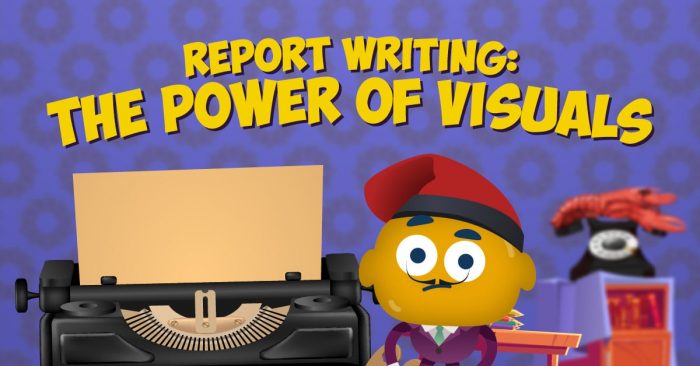 Report Writing: The Power of Visuals