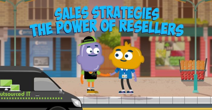 Sales Strategies: The Power of Resellers