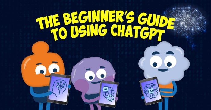 The Beginner’s Guide to Using ChatGPT