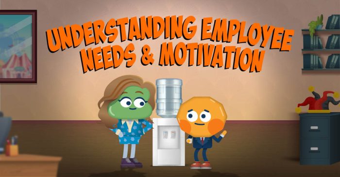 Understanding Employee Needs and Motivation