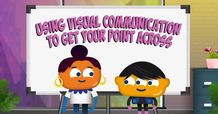 Using Visual Communication to Get Your Point Across