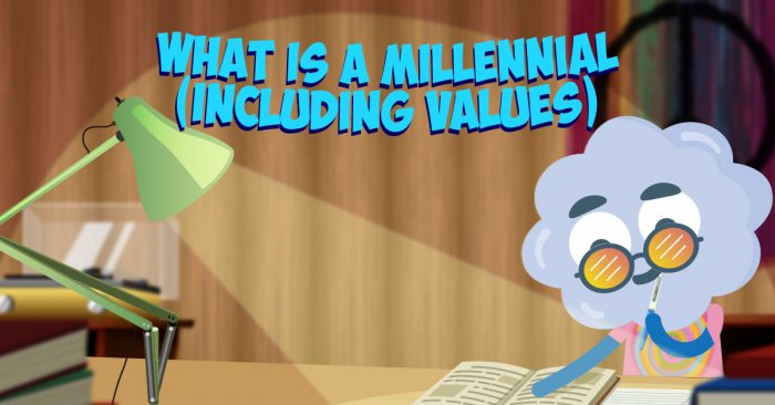 What is a Millennial (including values)