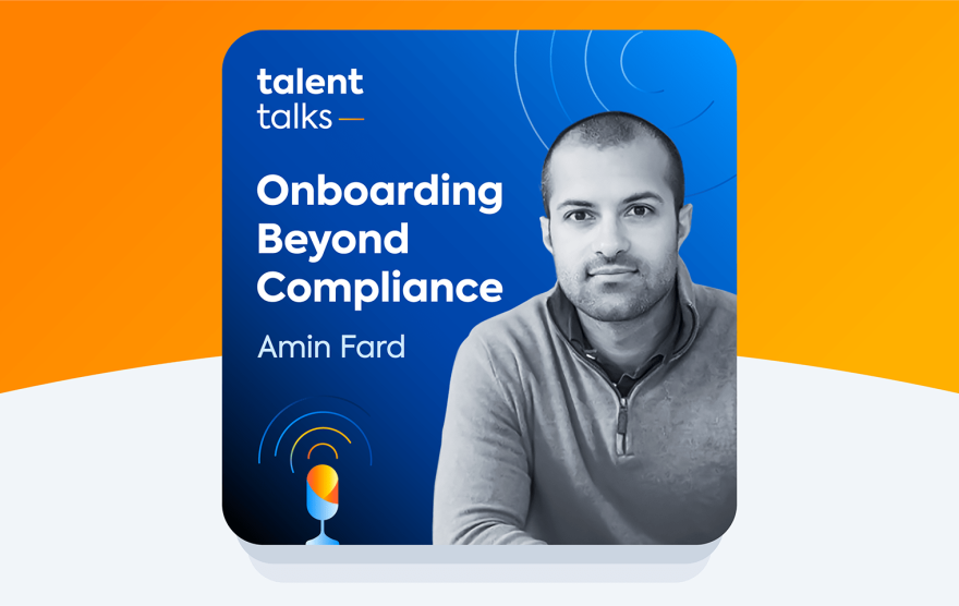 Talent Talks podcast episode: Onboarding Beyond Compliance with Amin Fard.