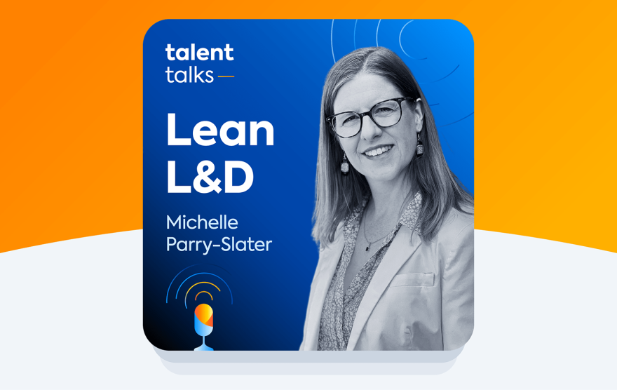 Talent Talks podcast episode: Lean L&D with Michelle Parry-Slater.