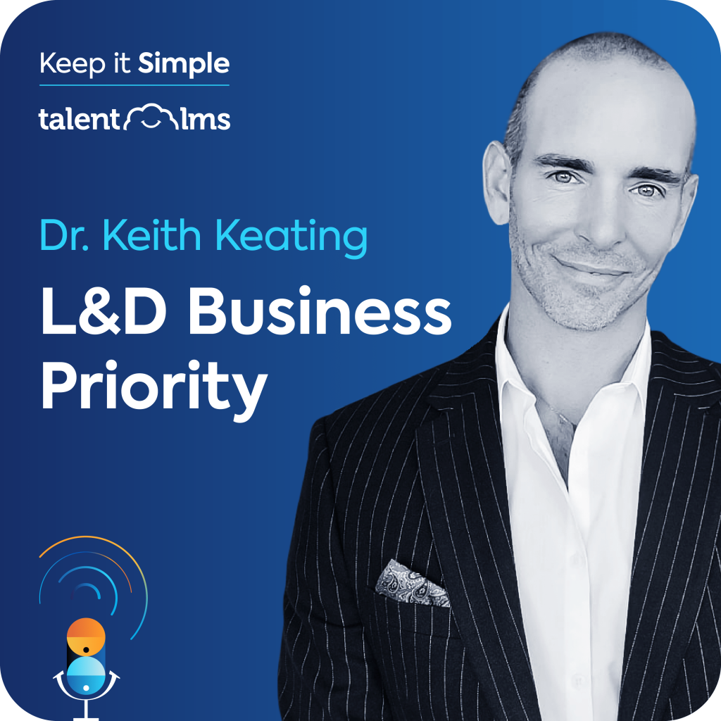 Keith Keating sits on a blue background, with the Keep it Simple logo and the TalentLMS logo in the top left corner along with the name of the episode "L&D Business Priority".