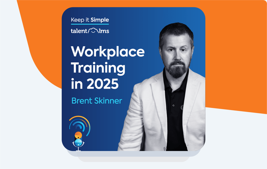 Keep it simple podcast episode: Workplace training in 2025 with Brent Skinner.