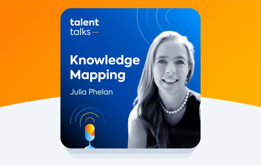 Talent Talks podcast episode: Knowledge Mapping with Julia Phelan.