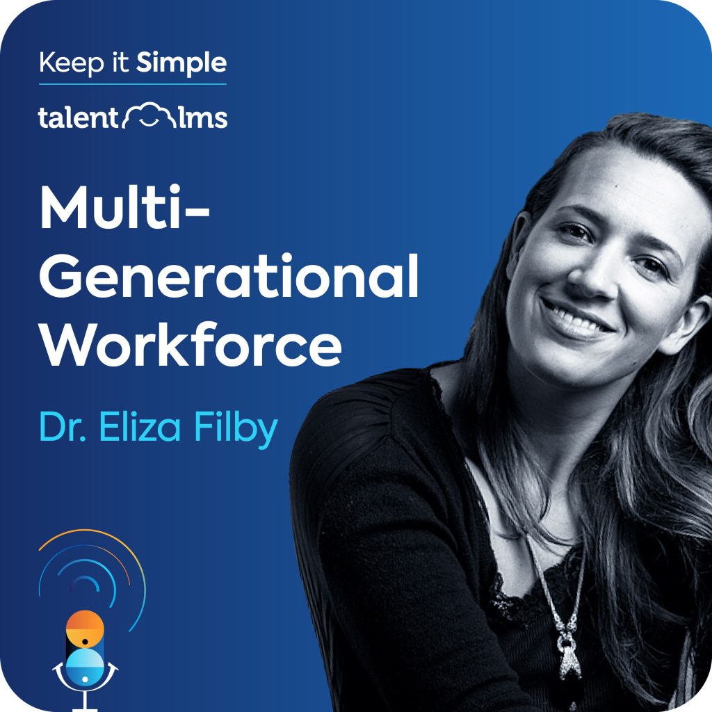 Eliza Filby sits on a blue background, with the Keep it Simple logo and the TalentLMS logo in the top left corner along with the name of the episode "The benefits of a multigenerational workforce".