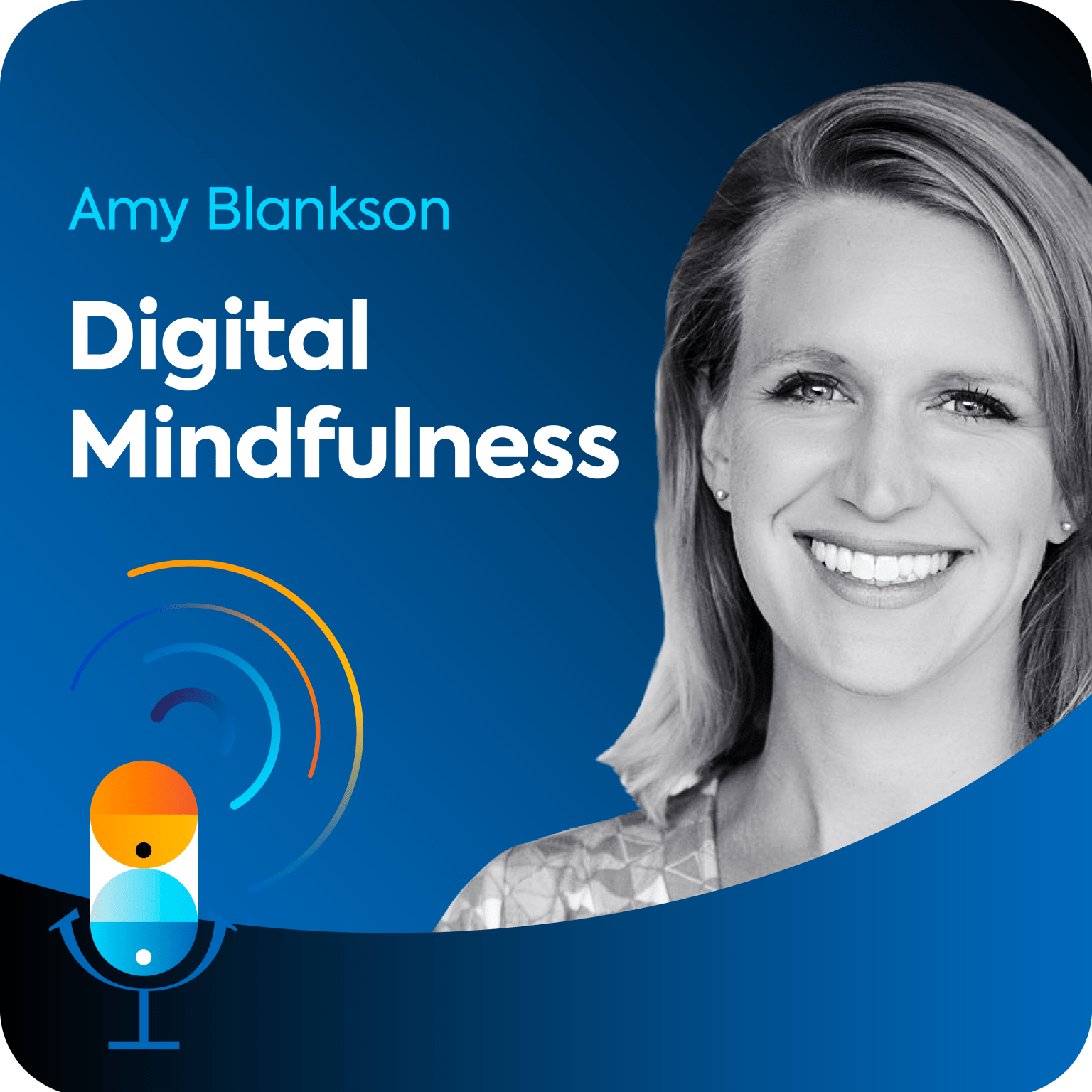 Amy Blankson sits on a blue background, along with the name of the podcast episode "Digital Mindfulness".