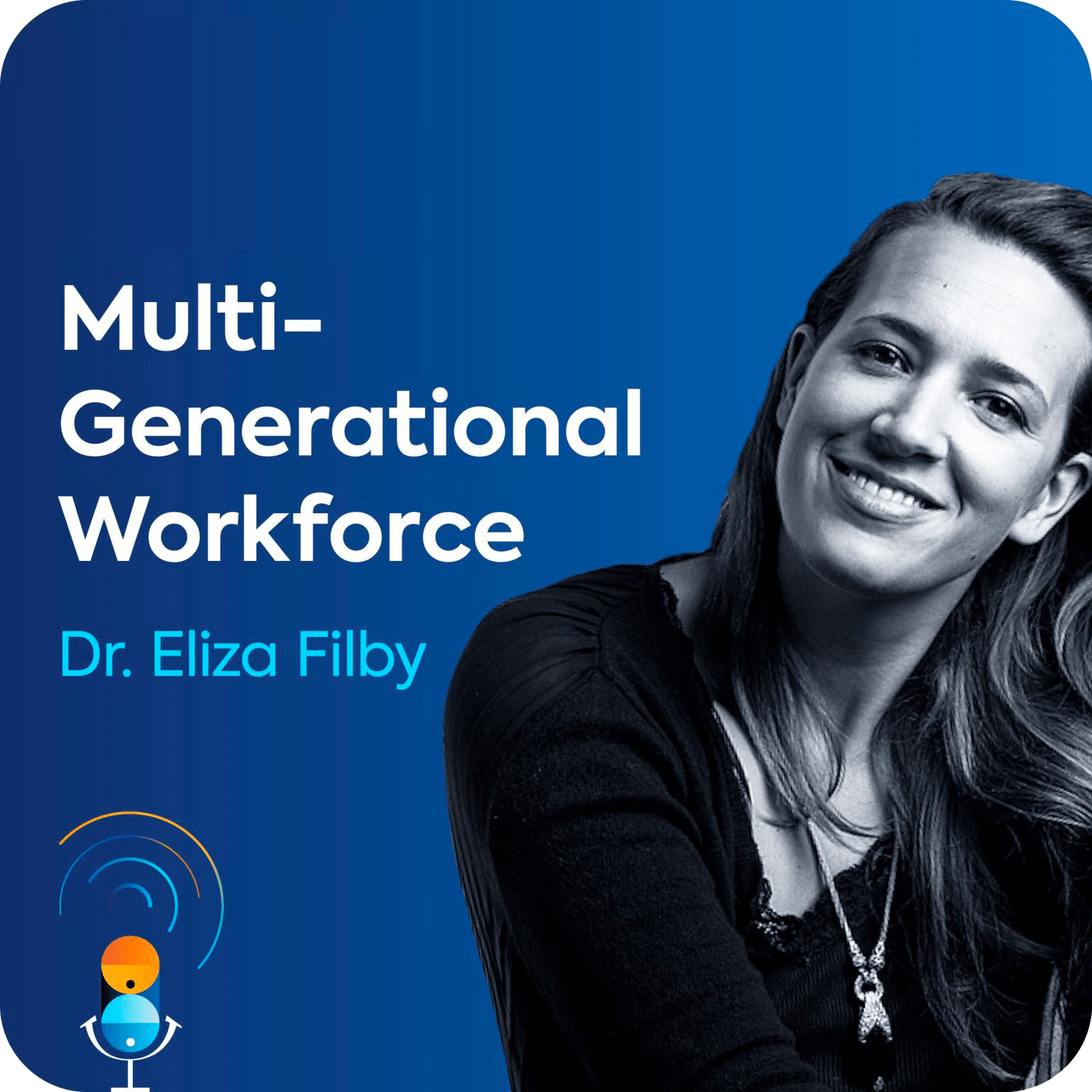 Eliza Filby sits on a blue background, along with the name of the podcast episode "The benefits of a multigenerational workforce".