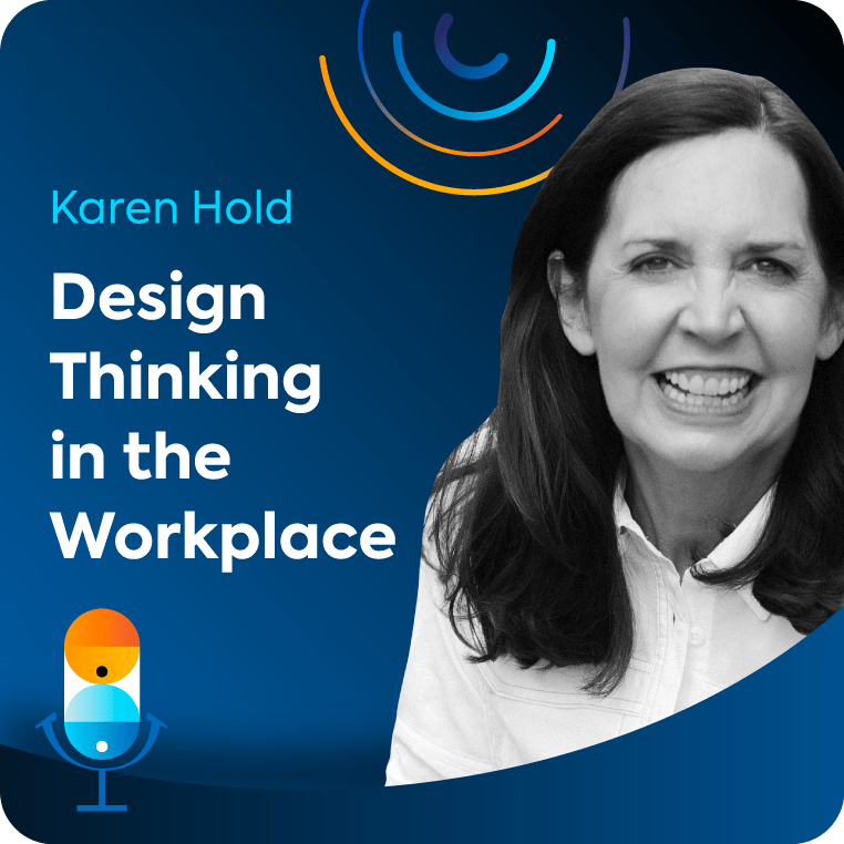 Karen Hold sits on a blue background, along with the name of the podcast episode "Design Thinking in the Workplace".