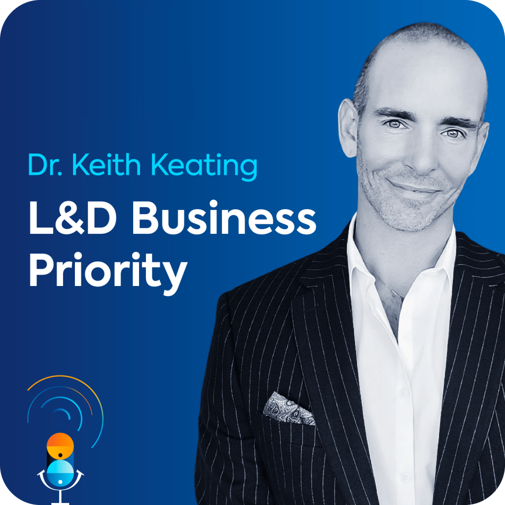 Keith Keating sits on a blue background, along with the name of the podcast episode "L&D Business Priority".