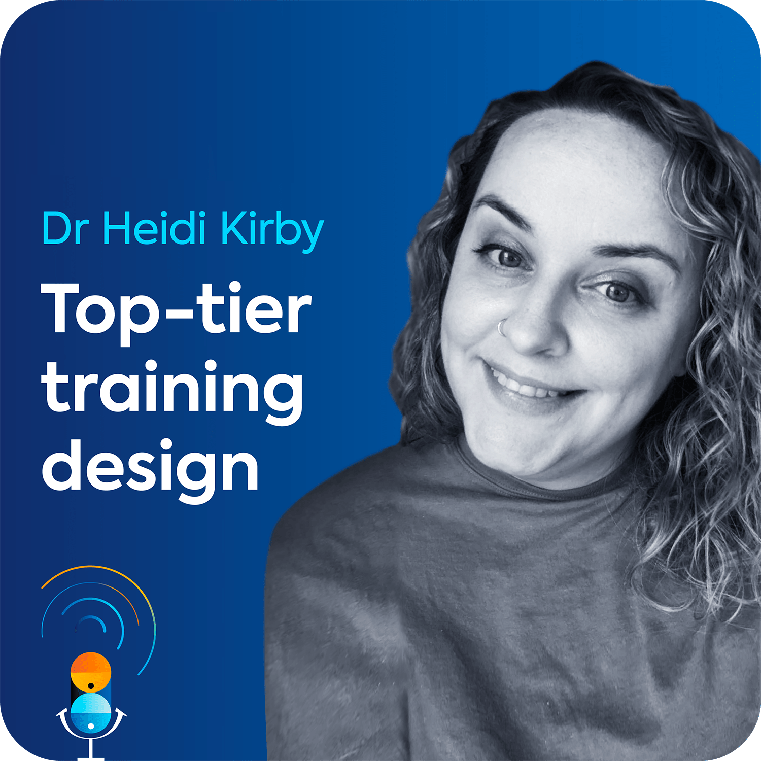 Heidi Kirby sits on a blue background, along with the name of the episode "Top-tier training design".