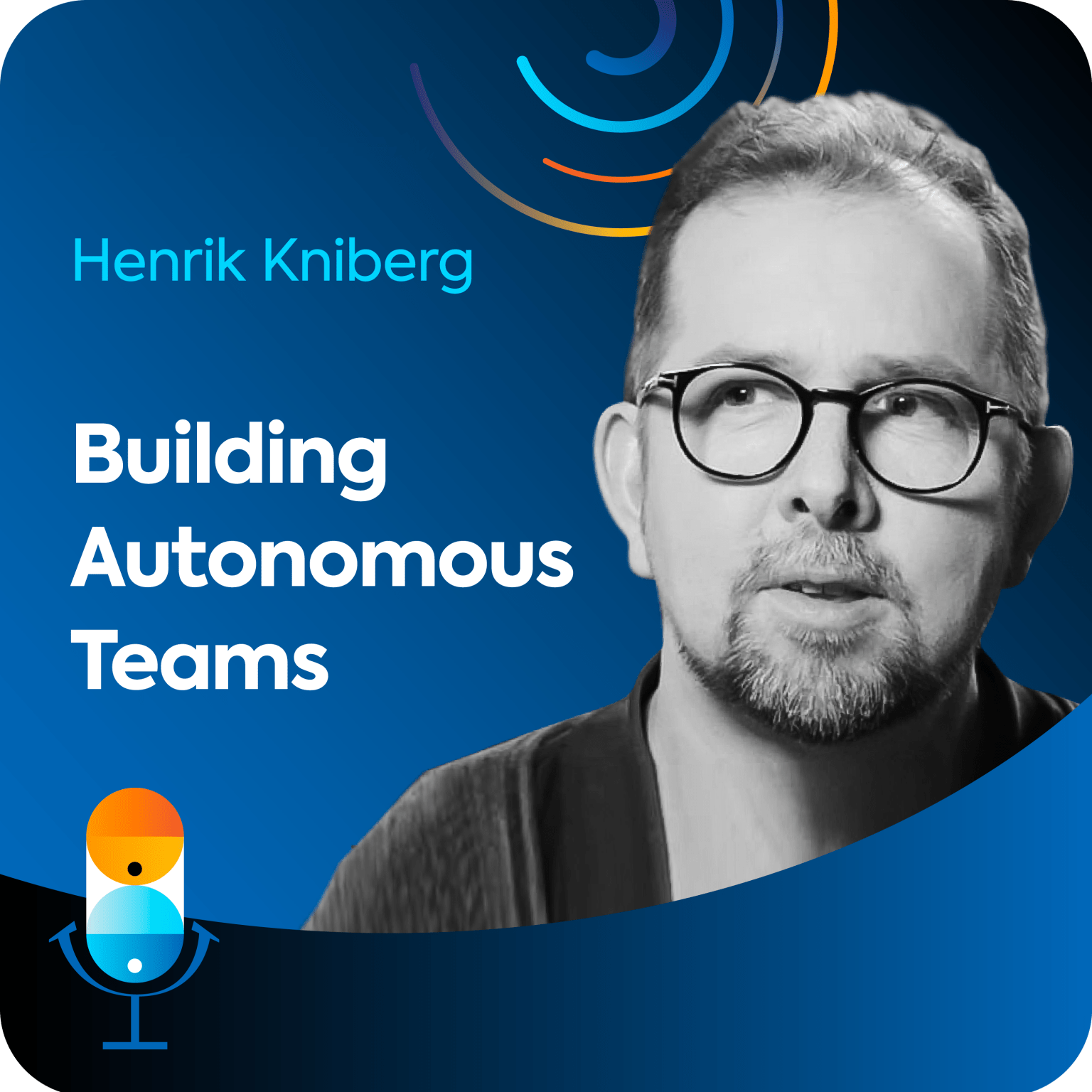 Henrik Kniberg sits on a blue background, along with the name of the podcast episode "Building Autonomous Teams".