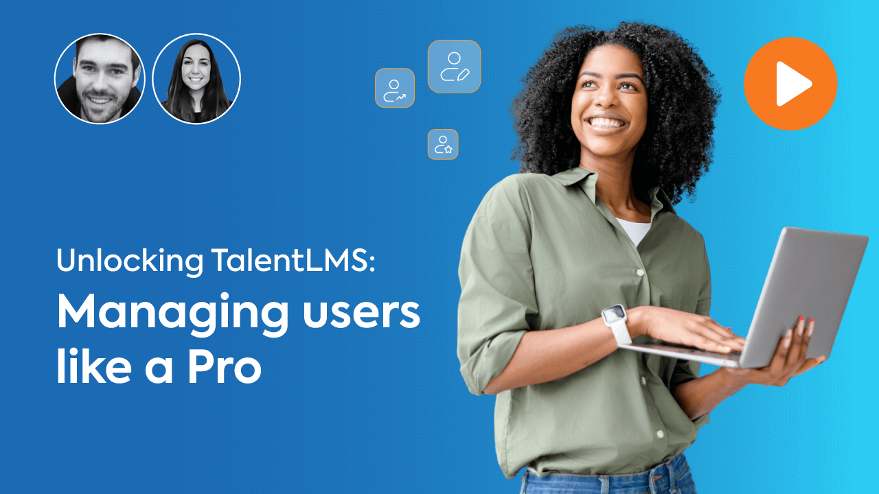 Unlocking TalentLMS: Managing users like a Pro
