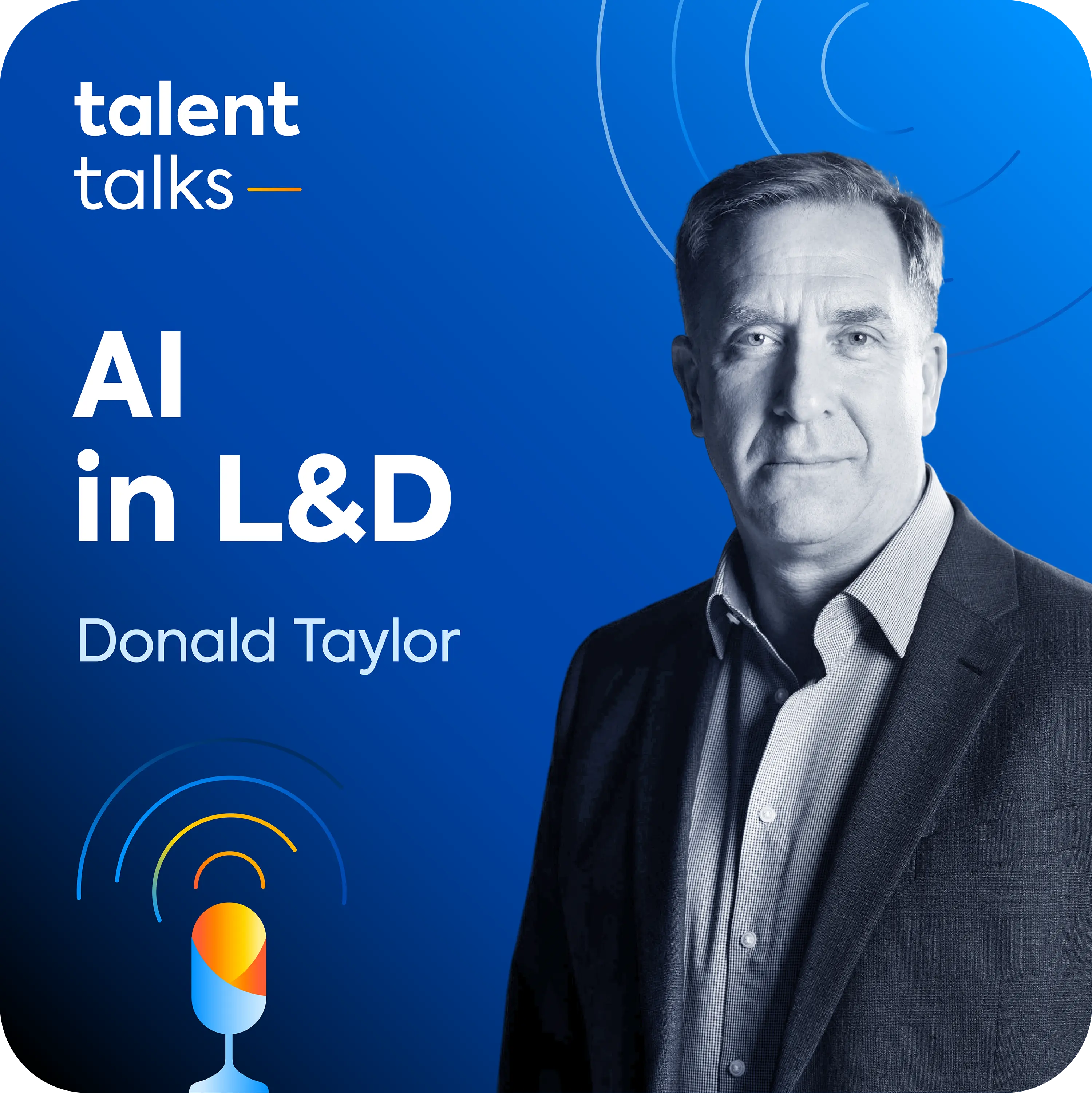 Donald Taylor sits on a blue background, with the Talent Talks logo and the name of the podcast episode: "AI in L&D".